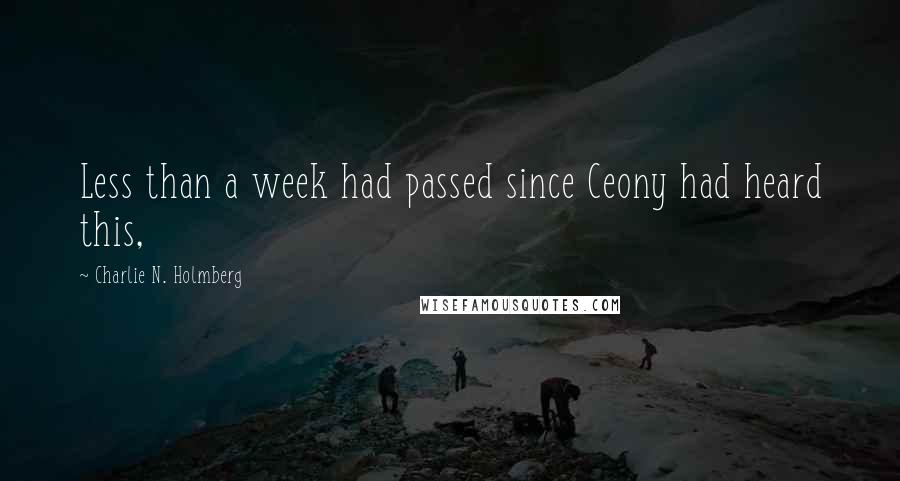 Charlie N. Holmberg Quotes: Less than a week had passed since Ceony had heard this,