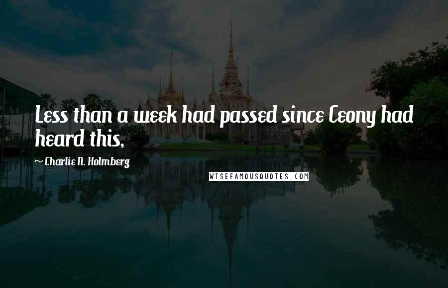 Charlie N. Holmberg Quotes: Less than a week had passed since Ceony had heard this,