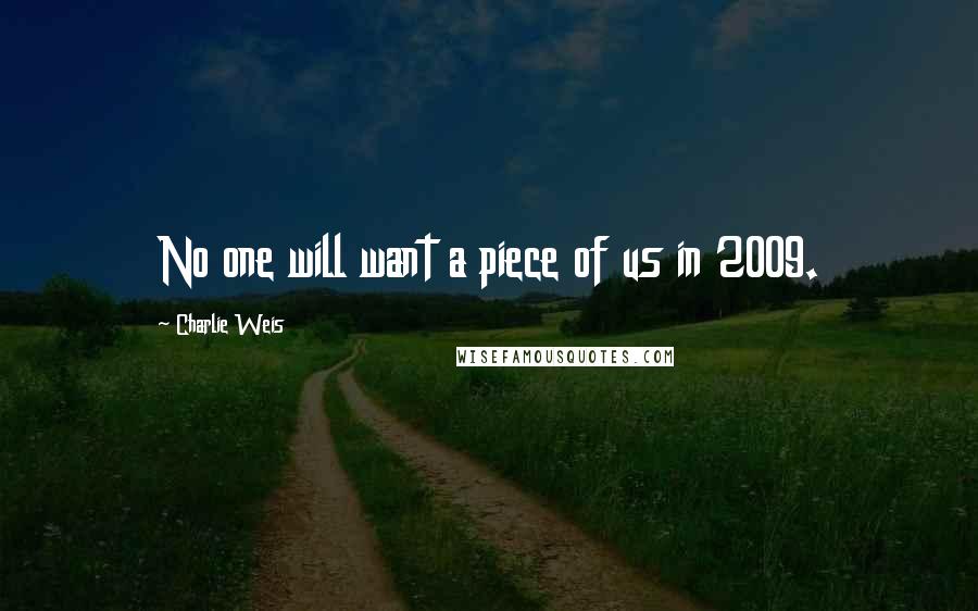 Charlie Weis Quotes: No one will want a piece of us in 2009.