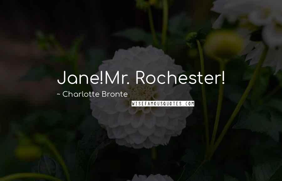 Charlotte Bronte Quotes: Jane!Mr. Rochester!