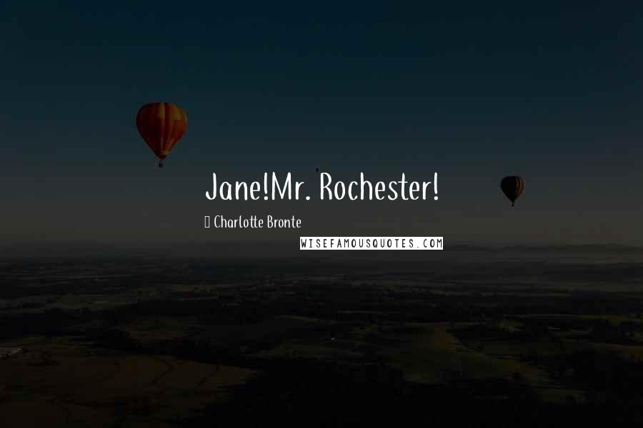 Charlotte Bronte Quotes: Jane!Mr. Rochester!