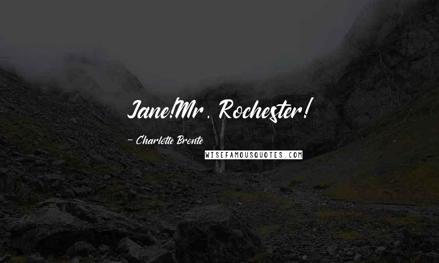 Charlotte Bronte Quotes: Jane!Mr. Rochester!