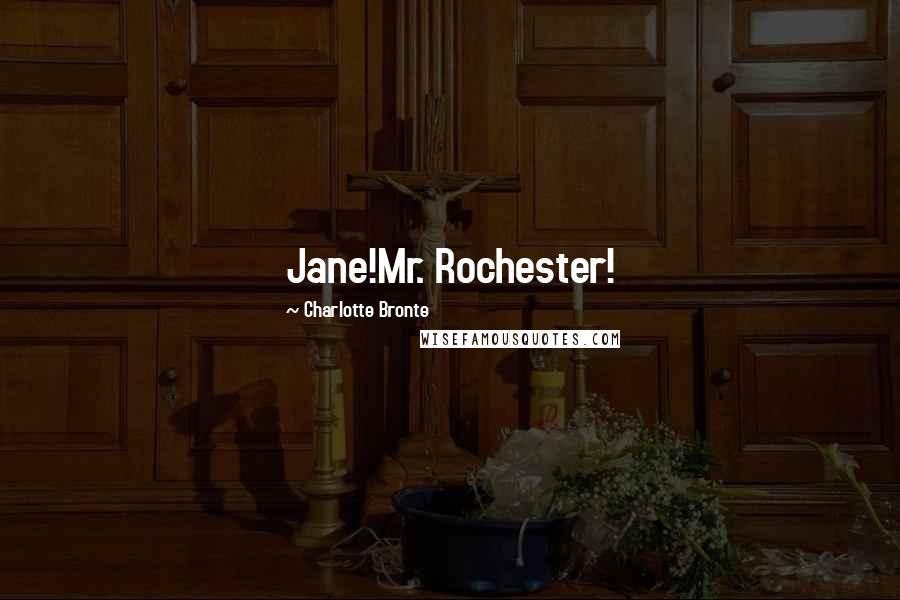 Charlotte Bronte Quotes: Jane!Mr. Rochester!