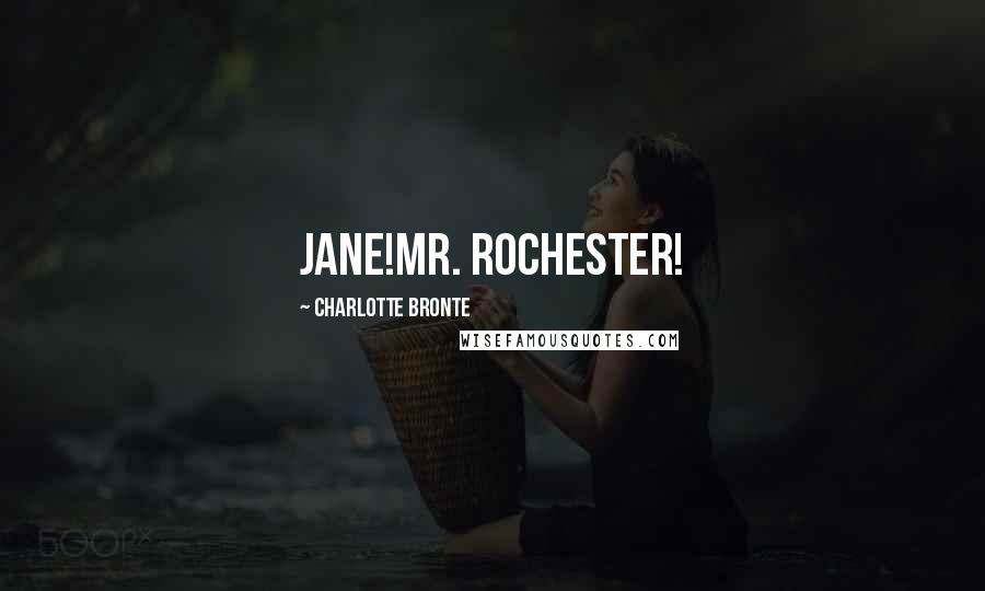 Charlotte Bronte Quotes: Jane!Mr. Rochester!
