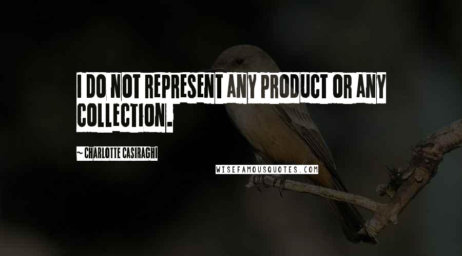 Charlotte Casiraghi Quotes: I do not represent any product or any collection.