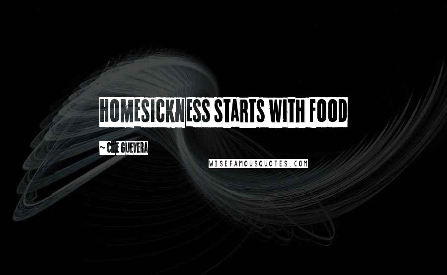 Che Guevera Quotes: Homesickness starts with food