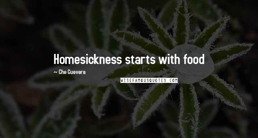 Che Guevera Quotes: Homesickness starts with food