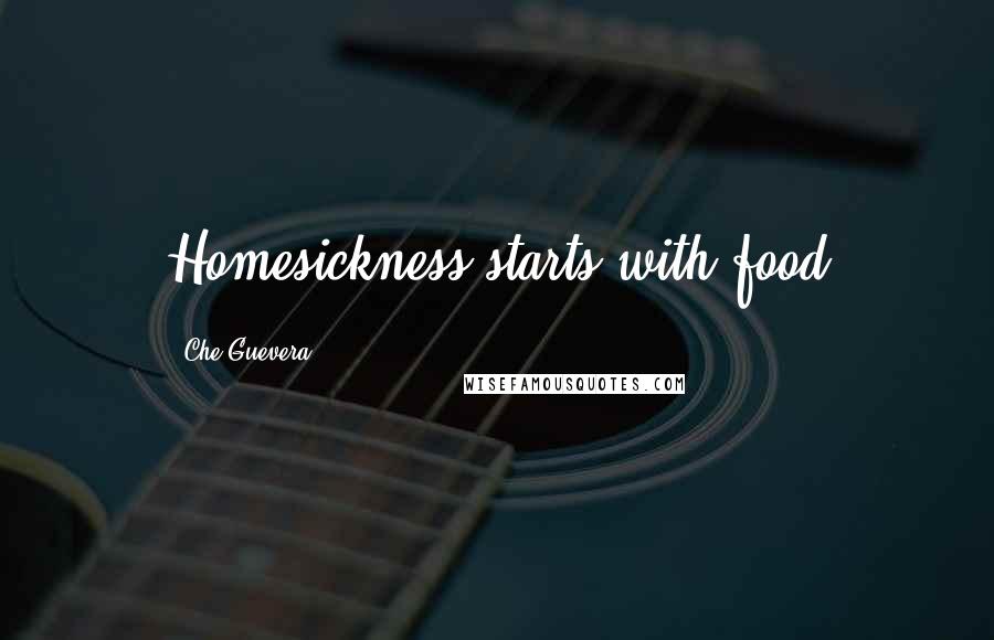 Che Guevera Quotes: Homesickness starts with food