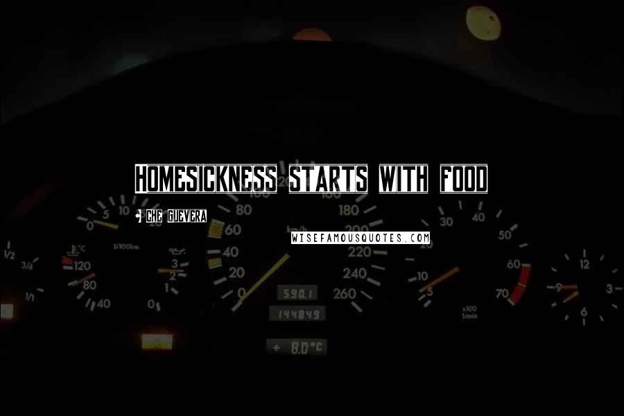 Che Guevera Quotes: Homesickness starts with food