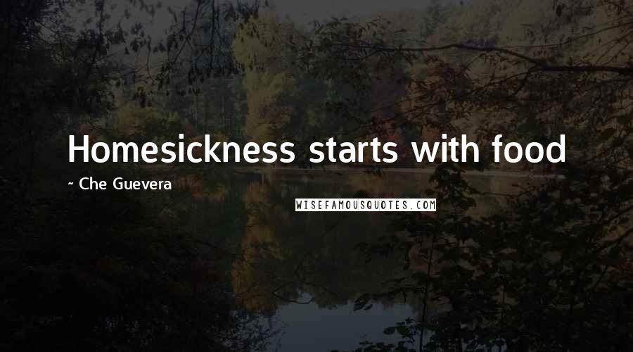 Che Guevera Quotes: Homesickness starts with food