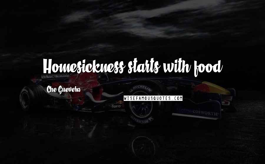 Che Guevera Quotes: Homesickness starts with food