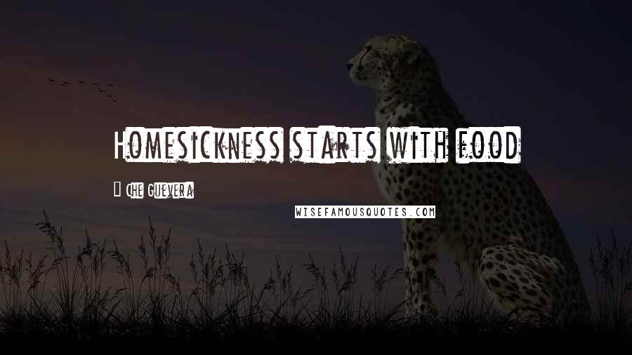 Che Guevera Quotes: Homesickness starts with food
