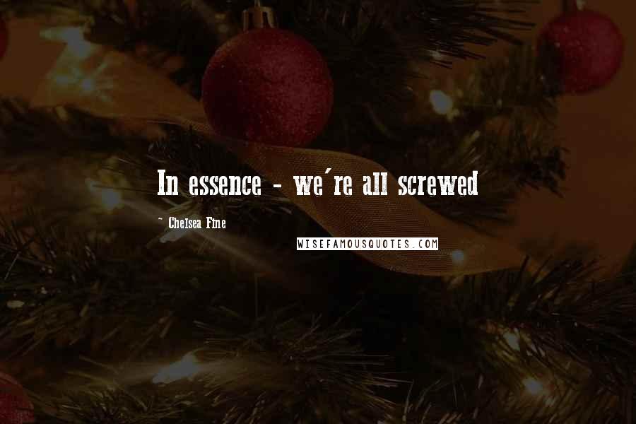 Chelsea Fine Quotes: In essence - we're all screwed