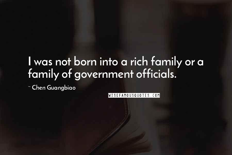 Chen Guangbiao Quotes: I was not born into a rich family or a family of government officials.