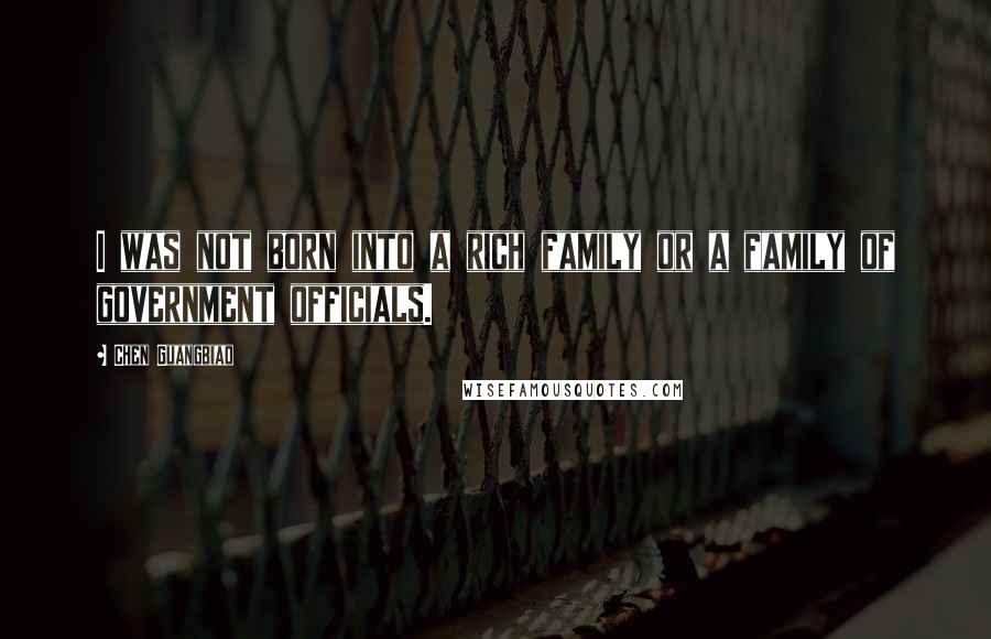 Chen Guangbiao Quotes: I was not born into a rich family or a family of government officials.