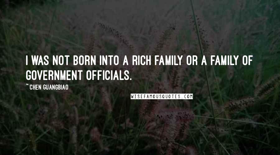 Chen Guangbiao Quotes: I was not born into a rich family or a family of government officials.