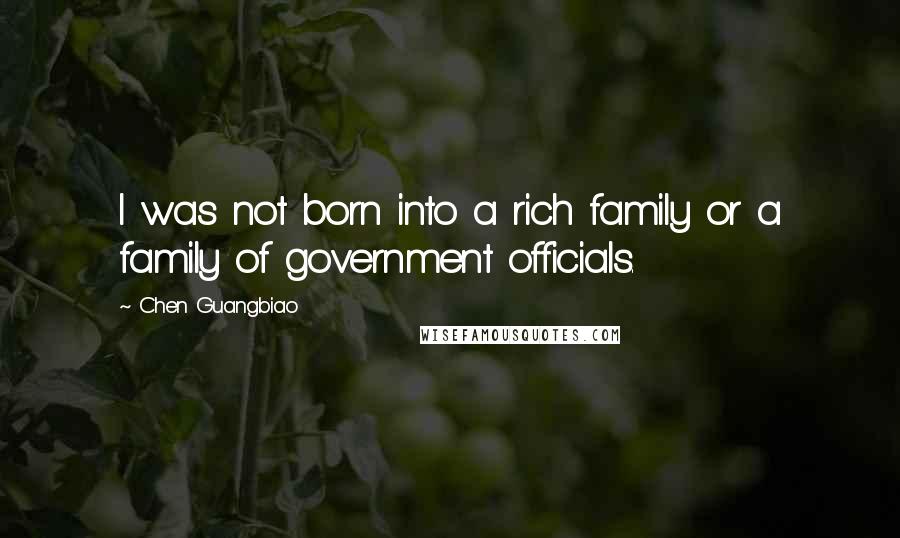 Chen Guangbiao Quotes: I was not born into a rich family or a family of government officials.