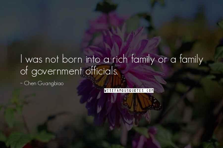 Chen Guangbiao Quotes: I was not born into a rich family or a family of government officials.