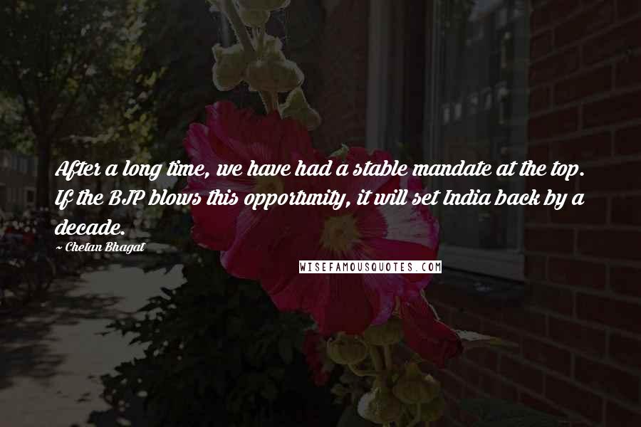 Chetan Bhagat Quotes: After a long time, we have had a stable mandate at the top. If the BJP blows this opportunity, it will set India back by a decade.