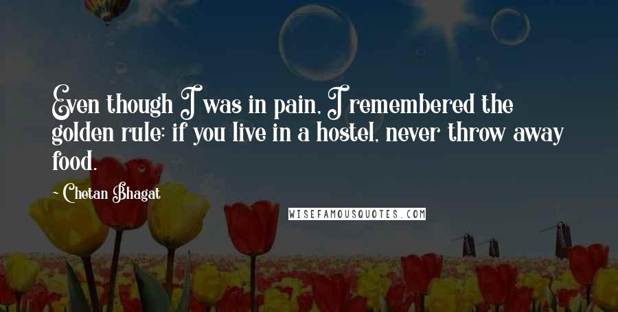 Chetan Bhagat Quotes: Even though I was in pain, I remembered the golden rule: if you live in a hostel, never throw away food.