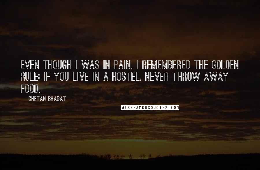 Chetan Bhagat Quotes: Even though I was in pain, I remembered the golden rule: if you live in a hostel, never throw away food.