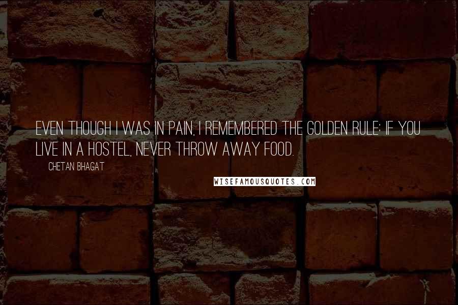 Chetan Bhagat Quotes: Even though I was in pain, I remembered the golden rule: if you live in a hostel, never throw away food.