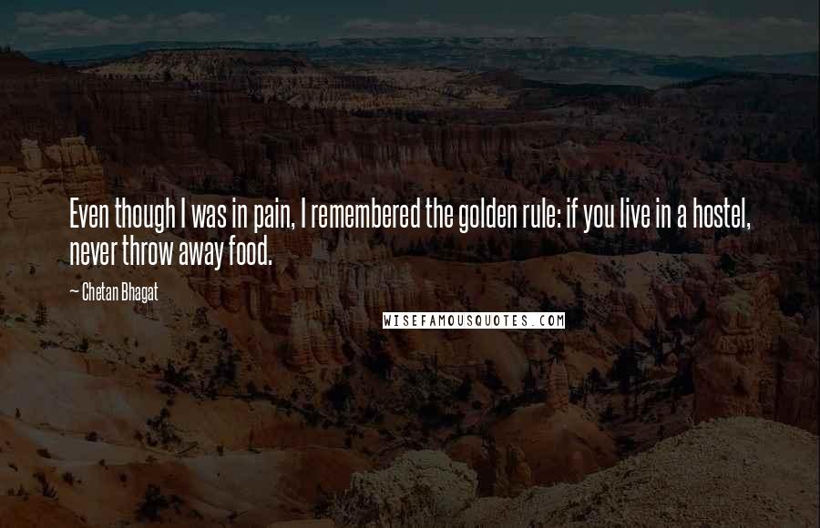 Chetan Bhagat Quotes: Even though I was in pain, I remembered the golden rule: if you live in a hostel, never throw away food.