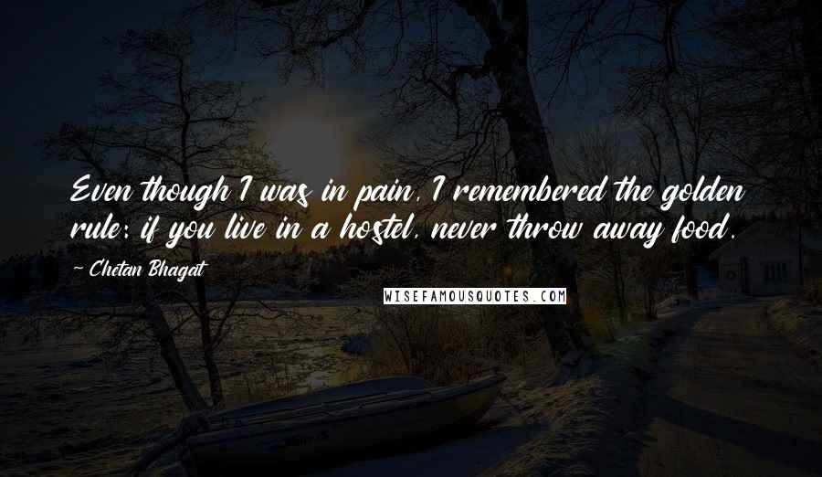 Chetan Bhagat Quotes: Even though I was in pain, I remembered the golden rule: if you live in a hostel, never throw away food.