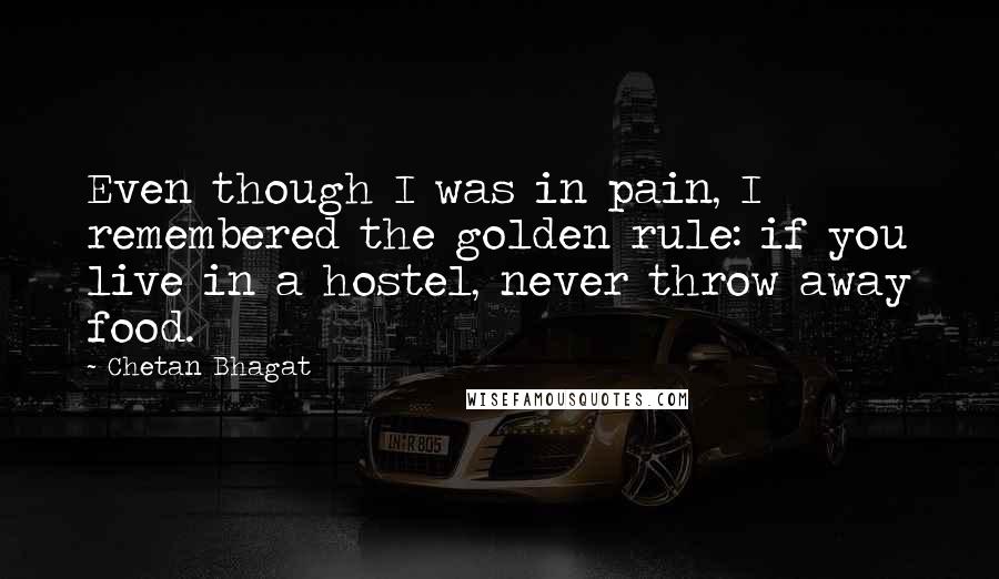 Chetan Bhagat Quotes: Even though I was in pain, I remembered the golden rule: if you live in a hostel, never throw away food.