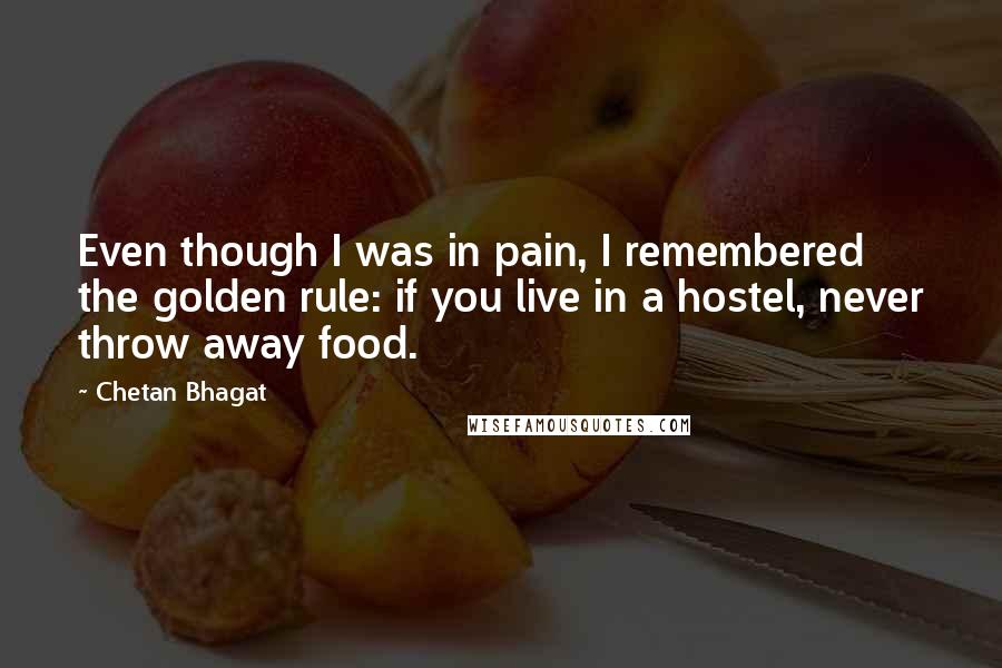 Chetan Bhagat Quotes: Even though I was in pain, I remembered the golden rule: if you live in a hostel, never throw away food.