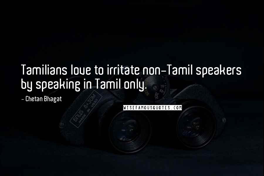 Chetan Bhagat Quotes: Tamilians love to irritate non-Tamil speakers by speaking in Tamil only.