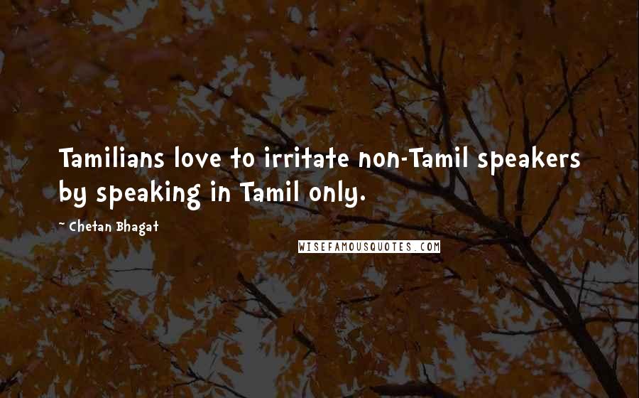 Chetan Bhagat Quotes: Tamilians love to irritate non-Tamil speakers by speaking in Tamil only.