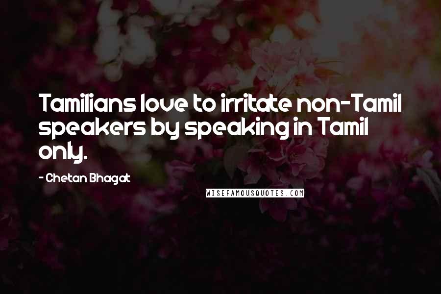 Chetan Bhagat Quotes: Tamilians love to irritate non-Tamil speakers by speaking in Tamil only.