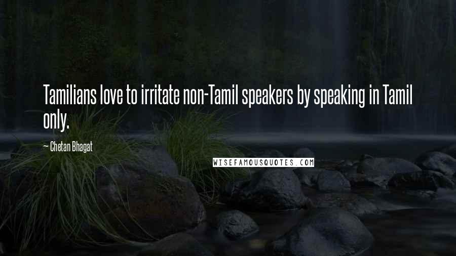 Chetan Bhagat Quotes: Tamilians love to irritate non-Tamil speakers by speaking in Tamil only.