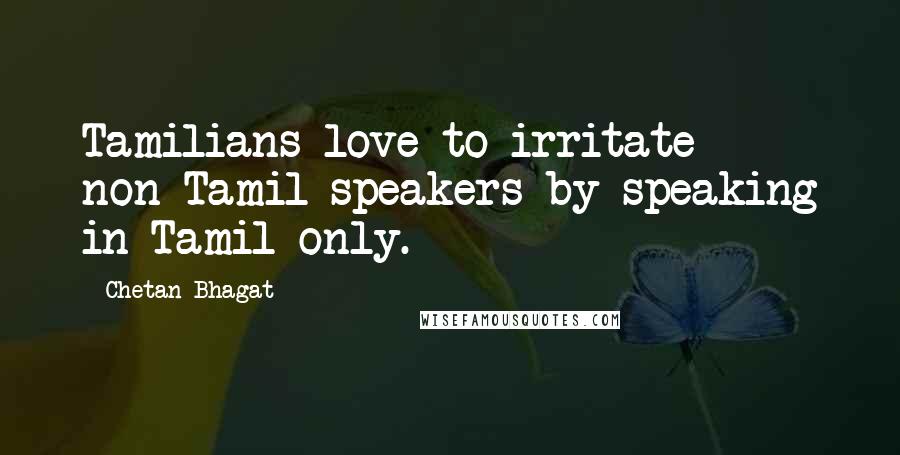 Chetan Bhagat Quotes: Tamilians love to irritate non-Tamil speakers by speaking in Tamil only.