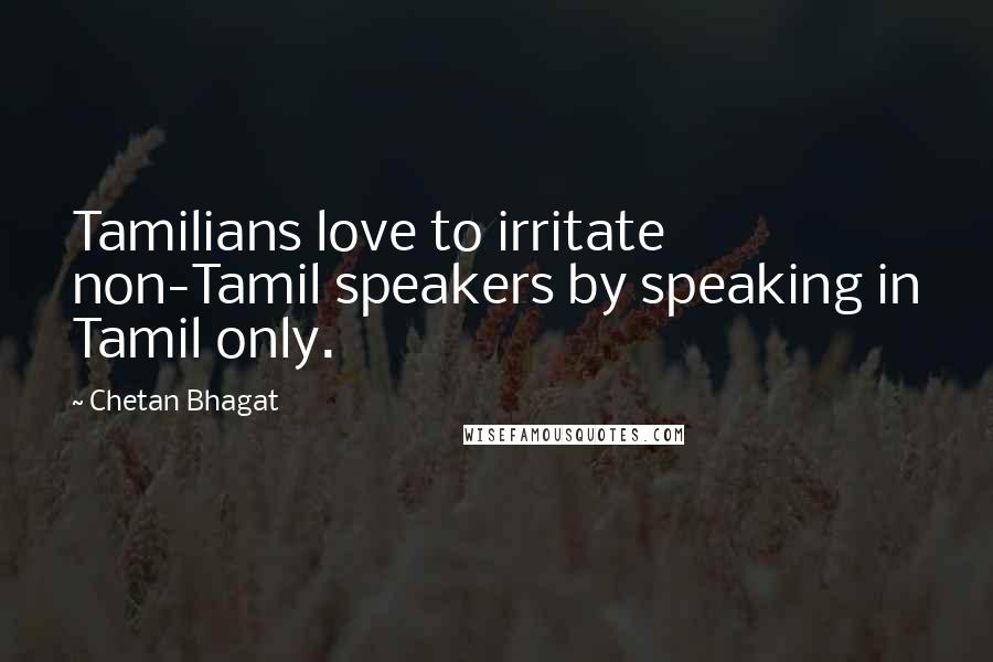 Chetan Bhagat Quotes: Tamilians love to irritate non-Tamil speakers by speaking in Tamil only.