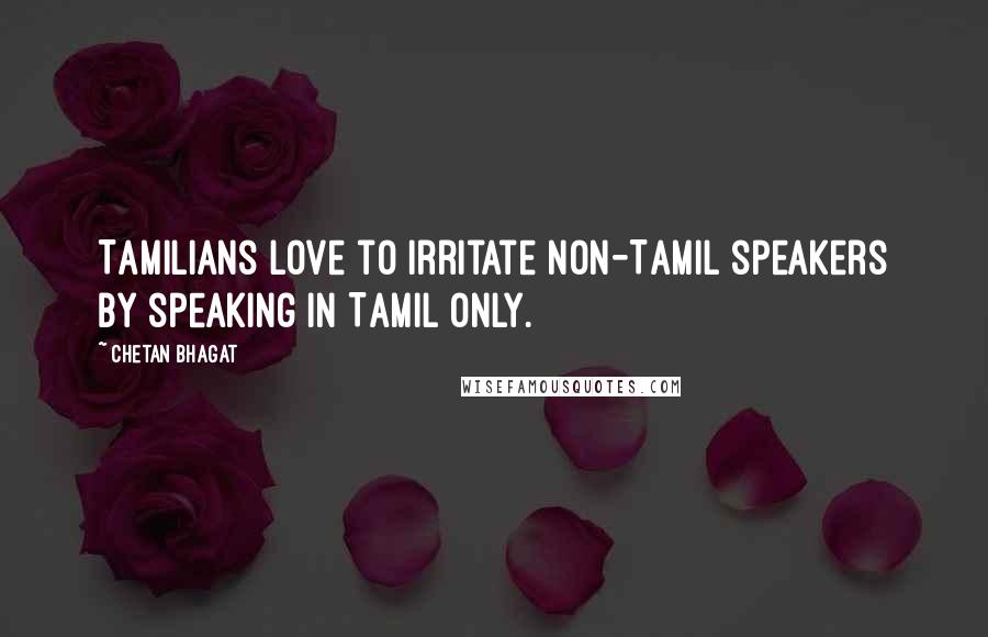 Chetan Bhagat Quotes: Tamilians love to irritate non-Tamil speakers by speaking in Tamil only.