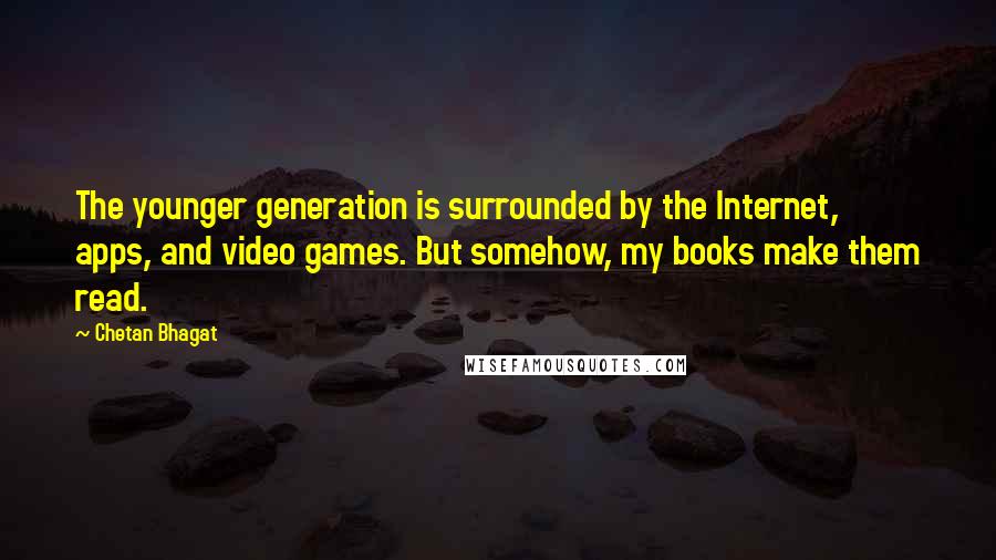 Chetan Bhagat Quotes: The younger generation is surrounded by the Internet, apps, and video games. But somehow, my books make them read.