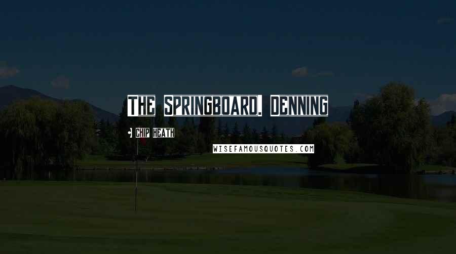Chip Heath Quotes: The Springboard. Denning