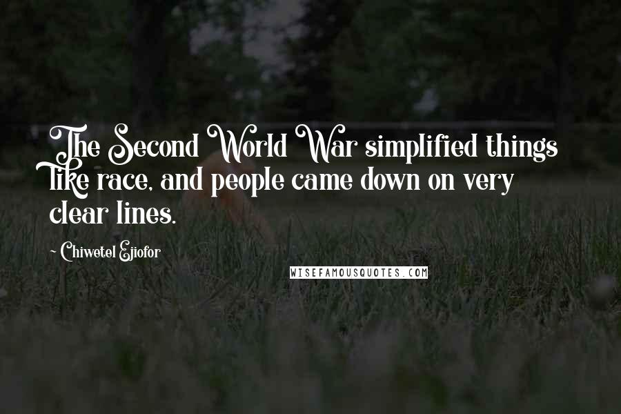 Chiwetel Ejiofor Quotes: The Second World War simplified things like race, and people came down on very clear lines.
