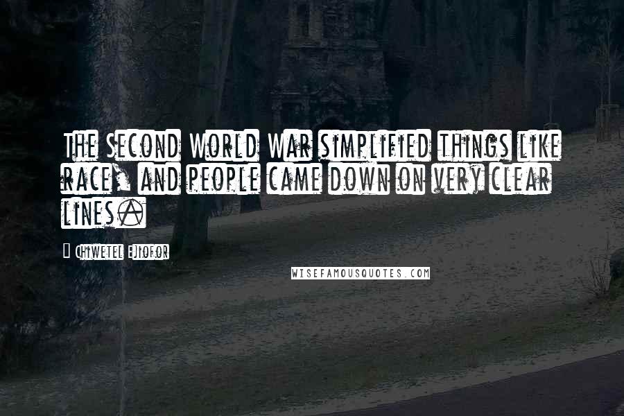 Chiwetel Ejiofor Quotes: The Second World War simplified things like race, and people came down on very clear lines.