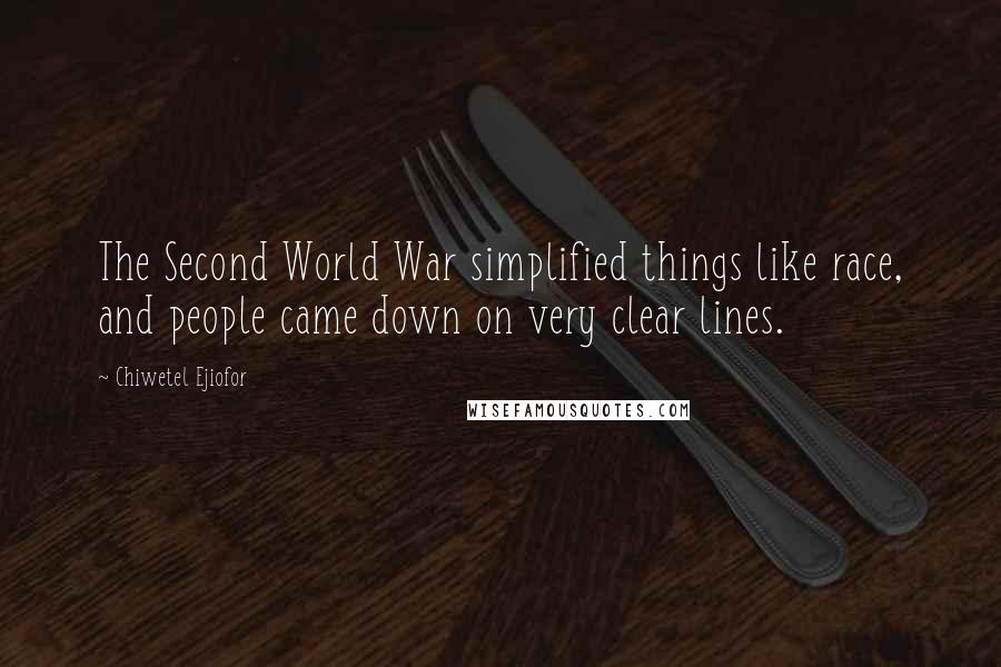 Chiwetel Ejiofor Quotes: The Second World War simplified things like race, and people came down on very clear lines.