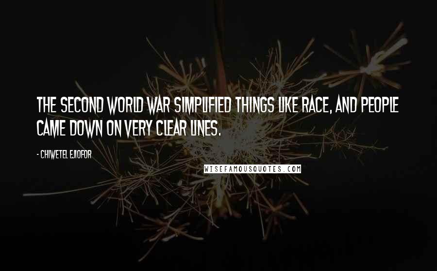 Chiwetel Ejiofor Quotes: The Second World War simplified things like race, and people came down on very clear lines.