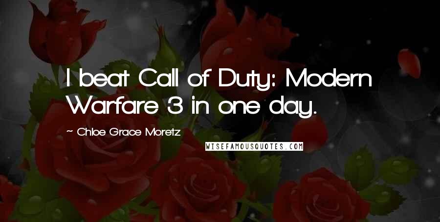 Chloe Grace Moretz Quotes: I beat Call of Duty: Modern Warfare 3 in one day.