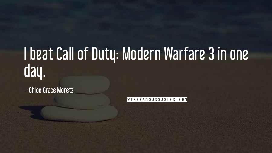 Chloe Grace Moretz Quotes: I beat Call of Duty: Modern Warfare 3 in one day.