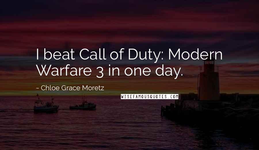 Chloe Grace Moretz Quotes: I beat Call of Duty: Modern Warfare 3 in one day.