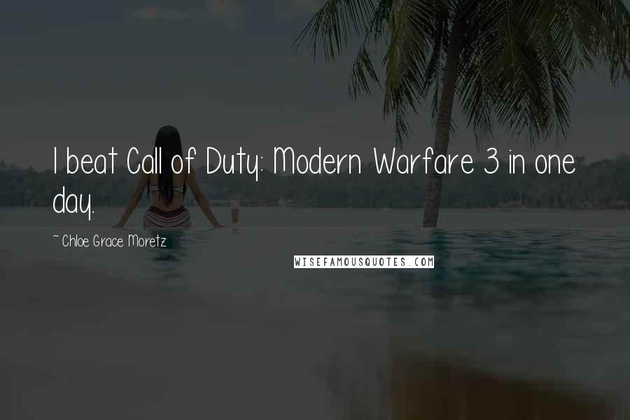 Chloe Grace Moretz Quotes: I beat Call of Duty: Modern Warfare 3 in one day.