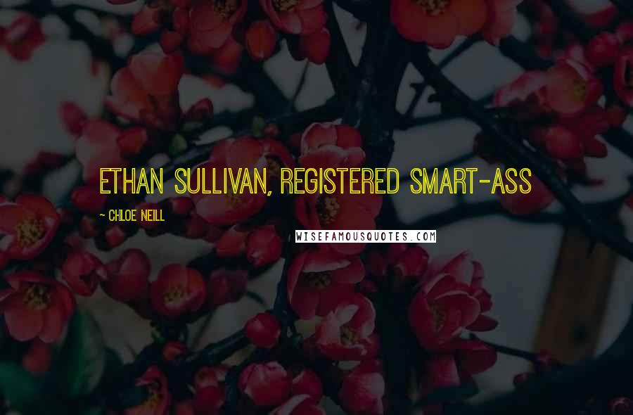 Chloe Neill Quotes: Ethan Sullivan, registered smart-ass