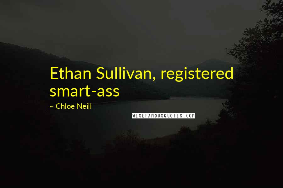 Chloe Neill Quotes: Ethan Sullivan, registered smart-ass