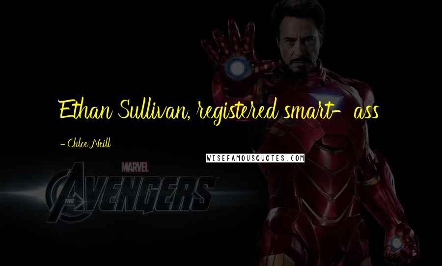 Chloe Neill Quotes: Ethan Sullivan, registered smart-ass